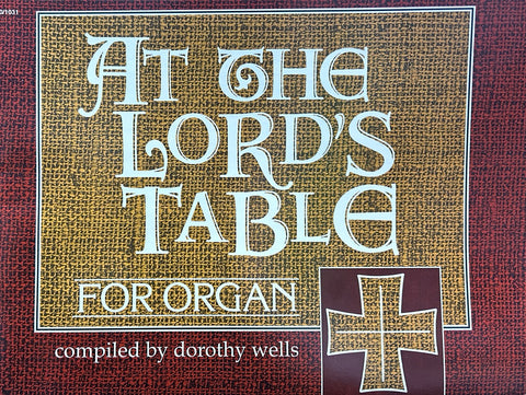 At the Lord's Table for Organ - D. Wells
