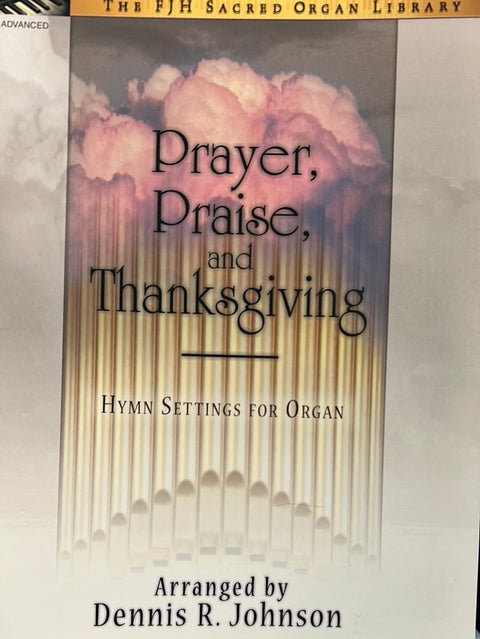 Prayer, Praise, and Thanksgiving - Organ - D. R. Johnson