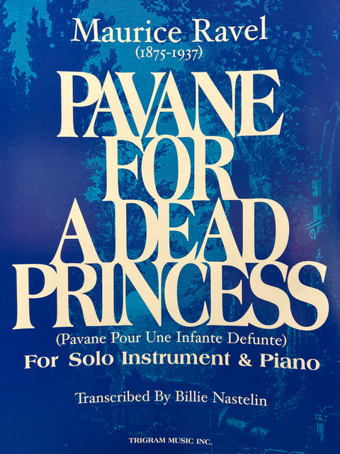 Pavane for a Dead Princess - For Solo Instrument & Piano - Ravel/Transcribed by Nastelin