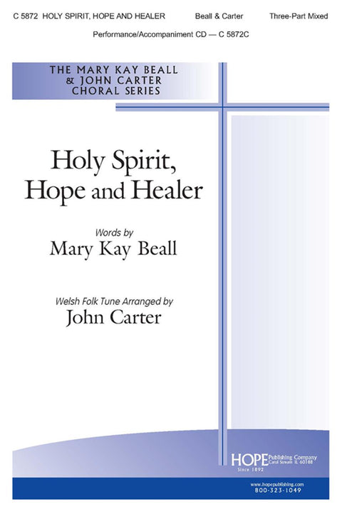 Holy Spirit, Hope and Healer - Three-Part Mixed - Beall / Carter