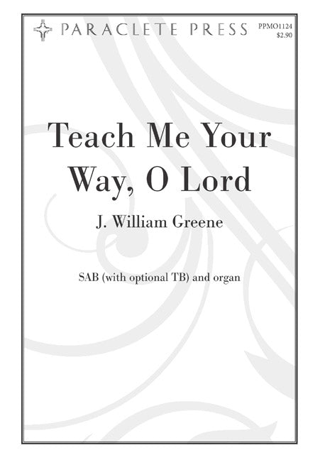 Teach Me Your Way, O Lord - SAB - Greene