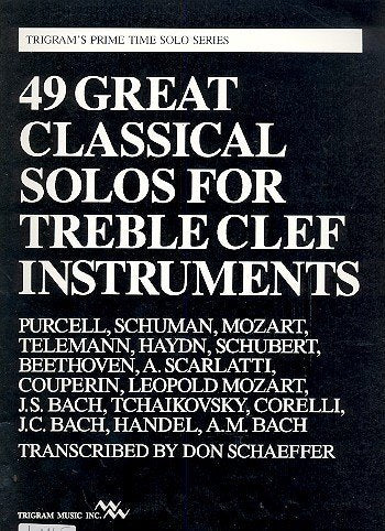 49 Great Classical Solos for Treble Clef Instruments - Trigram's Prime Time Solo Series - Schaeffer