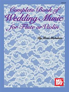Complete Book of Wedding Music for Flute or Violin - Michelson