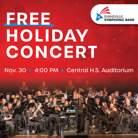 FREE Holiday Concert - Evansville Symphonic Band - Sunday, November 30th