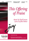 This Offering of Praise - SATB - Larson / Parker