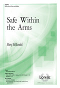 Safe within the Arms - SATB - McDonald