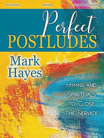 Perfect Postludes by Mark Hayes