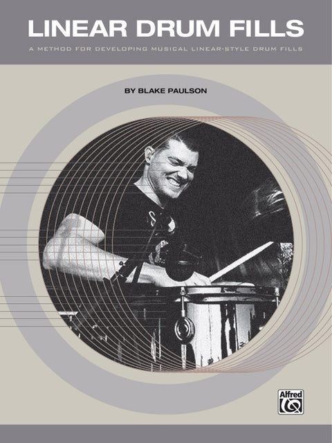 Linear Drum Fills - A Method for Developing Musical Linear-Style Drum Fills - Paulson