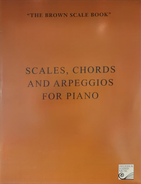 Scales, Chords and Arpeggios for Piano ("The Brown Scale Book") - Harris