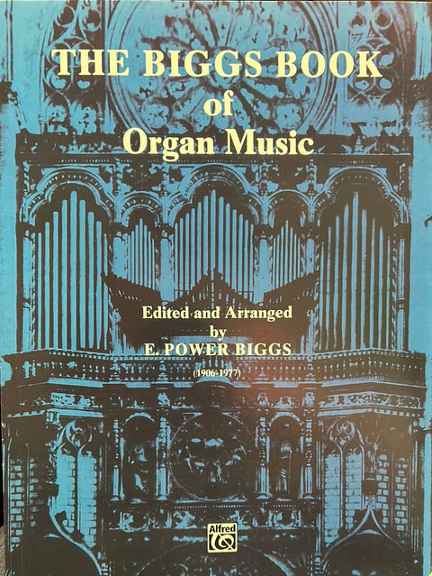 The Biggs Book of Organ Music - E. P. Biggs