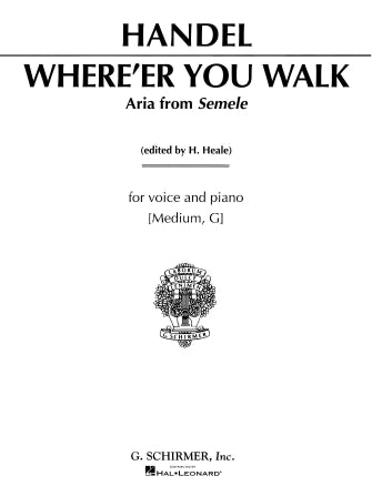 Where E'er You Walk (from Semele), Medium Voice - Handel/Heale