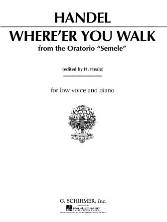 Where E'er You Walk (from Semele), Low Voice - Handel/Heale