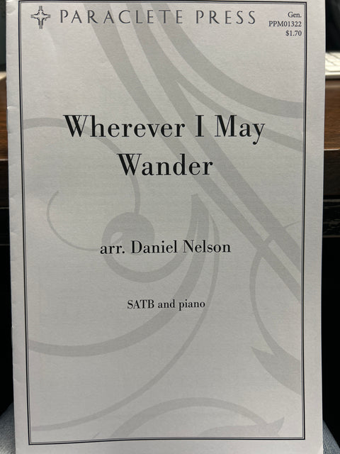 Wherever I May Wander - SATB - Nelson