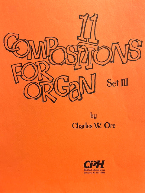 Eleven Compositions for Organ Set 3 - C. W. Ore