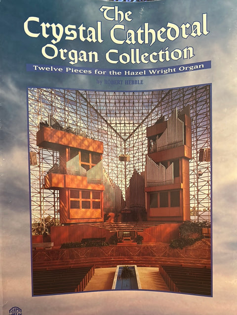 The Crystal Cathedral Organ Collection - Organ - R. Hebble