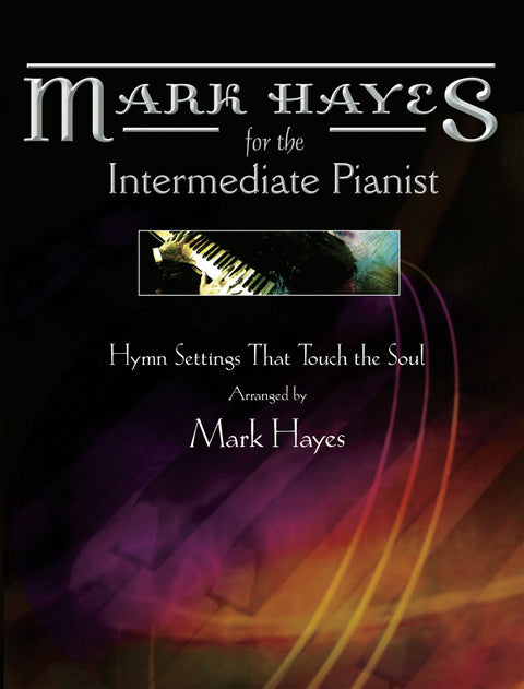Mark Hayes for the Intermediate Pianist - Piano Solos