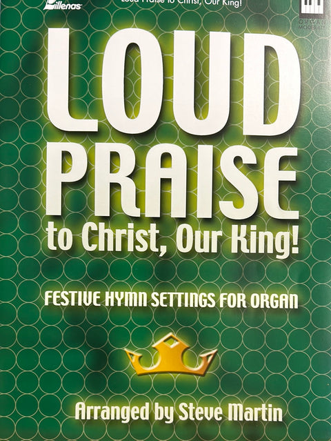 Loud Praise to Christ, Our King! - Organ - S. Martin