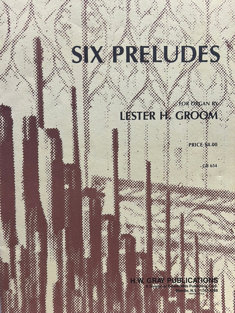 Six Preludes - Organ - L. H. Groom