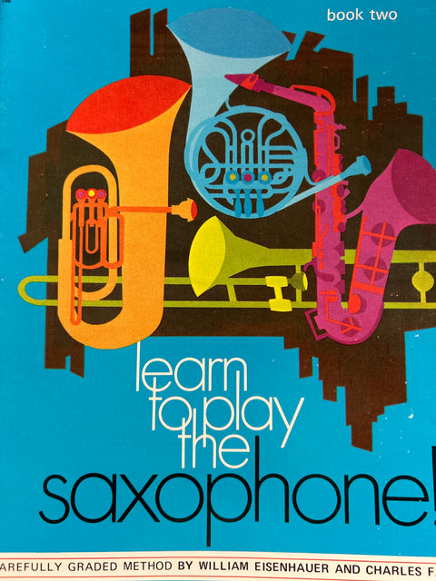 Learn to Play the Saxophone! - Book Two - Eisenhauer / Gouse