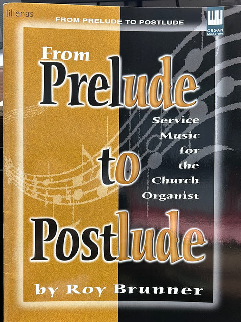 From Prelude to Postlude - Organ - R. Brunner