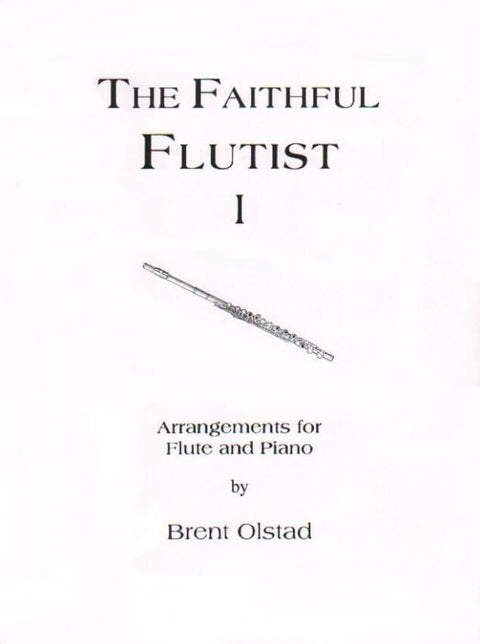 The Faithful Flutist - Brent Olstad