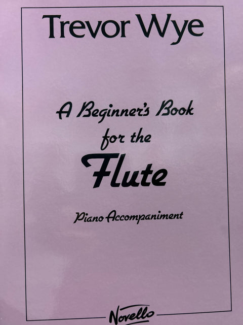 A Beginner's Book for the Flute - Piano Accompaniment - Wye