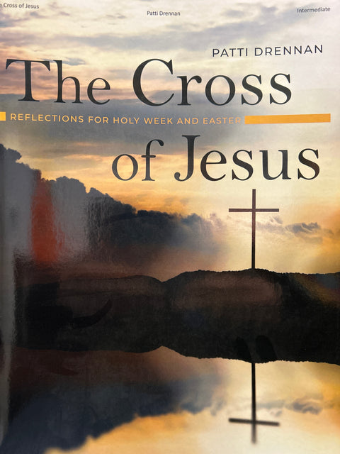 The Cross of Jesus: Reflections for Holy Week and Easter - P. Drennan