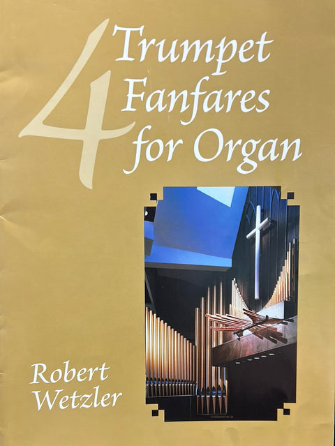 Four Trumpet Fanfares for Organ - R. Wetzler