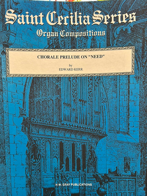 Chorale Prelude on "Need" - Organ - E. Kerr