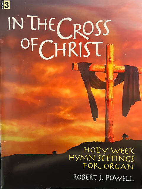 In the Cross of Christ - R. J. Powell