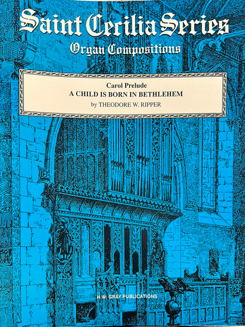 A Child is Born in Bethlehem - Organ - T. W. Ripper