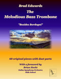 The Melodious Bass Trombone - Brad Edwards