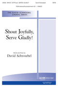 Shout Joyfully, Serve Gladly! - SATB - Schwoebel