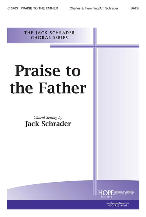 Praise to the Father - SATB - Schrader