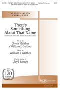 There's Something about That Name - SATB - Gaither / Gaither / Larson