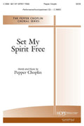 Set My Spirit Free - SATB - Choplin