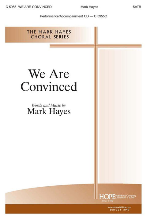 We Are Convinced - SATB - Hayes