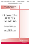 O Love That Will Not Let Me Go - SATB - Matheson / McDonald