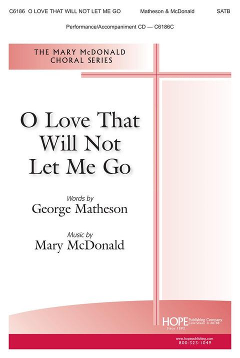 O Love That Will Not Let Me Go - SATB - Matheson / McDonald