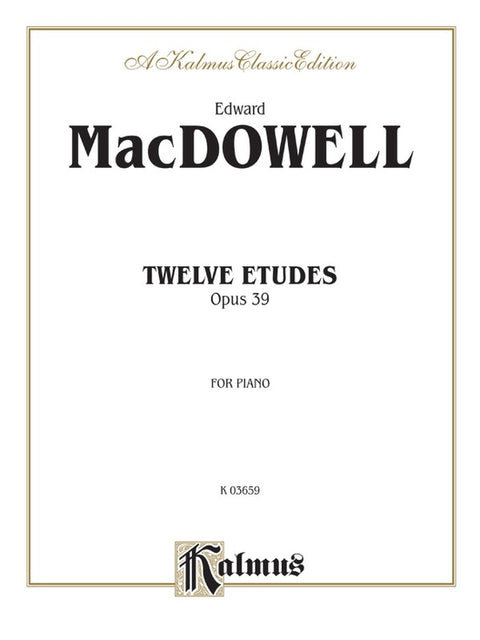 Twelve Etudes, Opus 39 - MacDowell