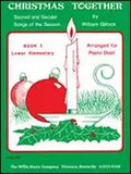 Christmas Together: Sacred and Secular Songs of the Season Book 1 by William Gillock