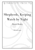 Shepherds, Keeping Watch by Night - SSA - Healey