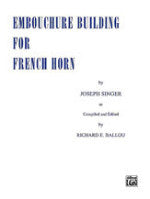 Embouchure Building for the French Horn - Singer/Compile and Edited by Ballou - H & H Music