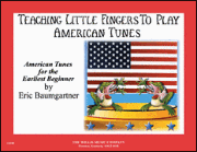 Teaching Little Fingers to Play American Tunes, Earliest Beginner - Baumgartner - H & H Music