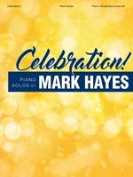 Celebration! - Mark Hayes - Piano Solos