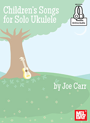 Children's Songs for Solo Ukulele - Carr