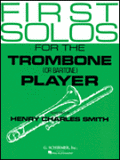 First Solos for the Trombone (or Baritone) Player - Henry Charles Smith - H & H Music