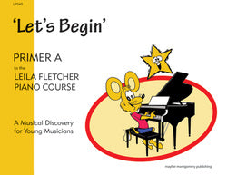 Let's Begin Primer A (Leila Fletcher Piano Course)