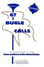 67 Bugle Calls - New Edition - As Practiced in the Army and Navy of the United States - H & H Music