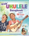 Kids' Ukulele Songbook - Learn 30 Songs to Sing and Play